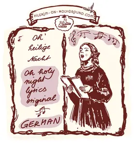 Oh Holy Night Lyrics Original German Version , O Stille Nacht, with Printable Variations, MIDI and English Score Sheets at Pilgrim on HolyGround 