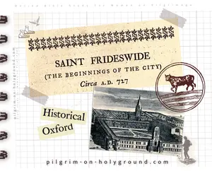 Saint Frideswide Patron St of Oxford , Christ Church Pilgrimage on St Frideswide Way at Pilgrimage on HolyGround 