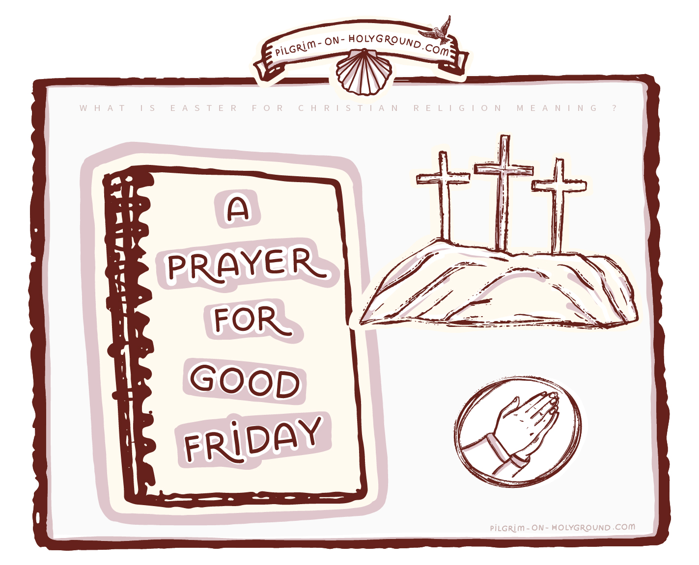 A Prayer for Good. Friday, Christian Easter Prayers Collection, Illustrated and my Lent Journal BibleStudy at Pilgrim on HolyGround
