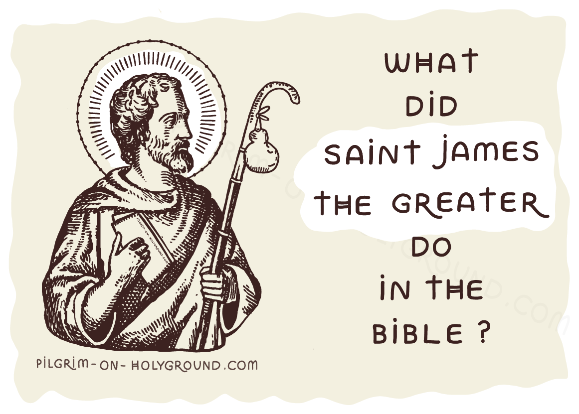 What did Saint James the Greater do in the Bible?  Saint James the Greater Pilgrim and Patron Saint of Spain for Santiago de Compostela Pilgrimage St James Way