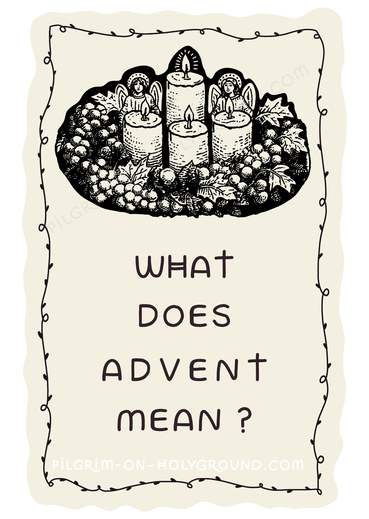 What does Advent Mean Pilgrim? 5 Five Candles Advent Wreath Prayer at Pilgrim on HolyGround Online Bible Study for Women What does Advent Mean Pilgrim? 5 Five Candles Advent Wreath Prayer at Pilgrim on HolyGround Online Bible Study for Women